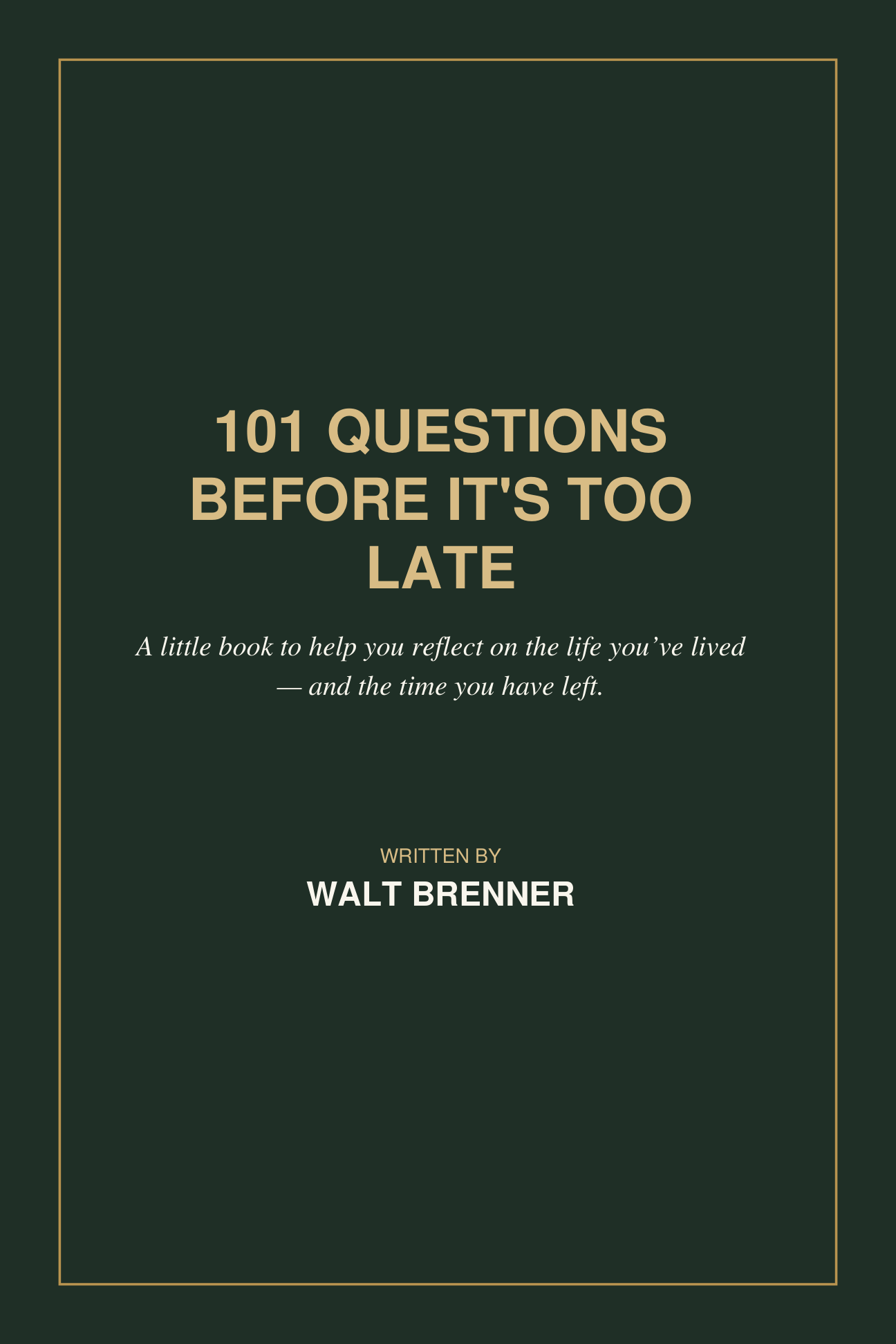101 Questions Before It's Too Late — book by Walt Brenner